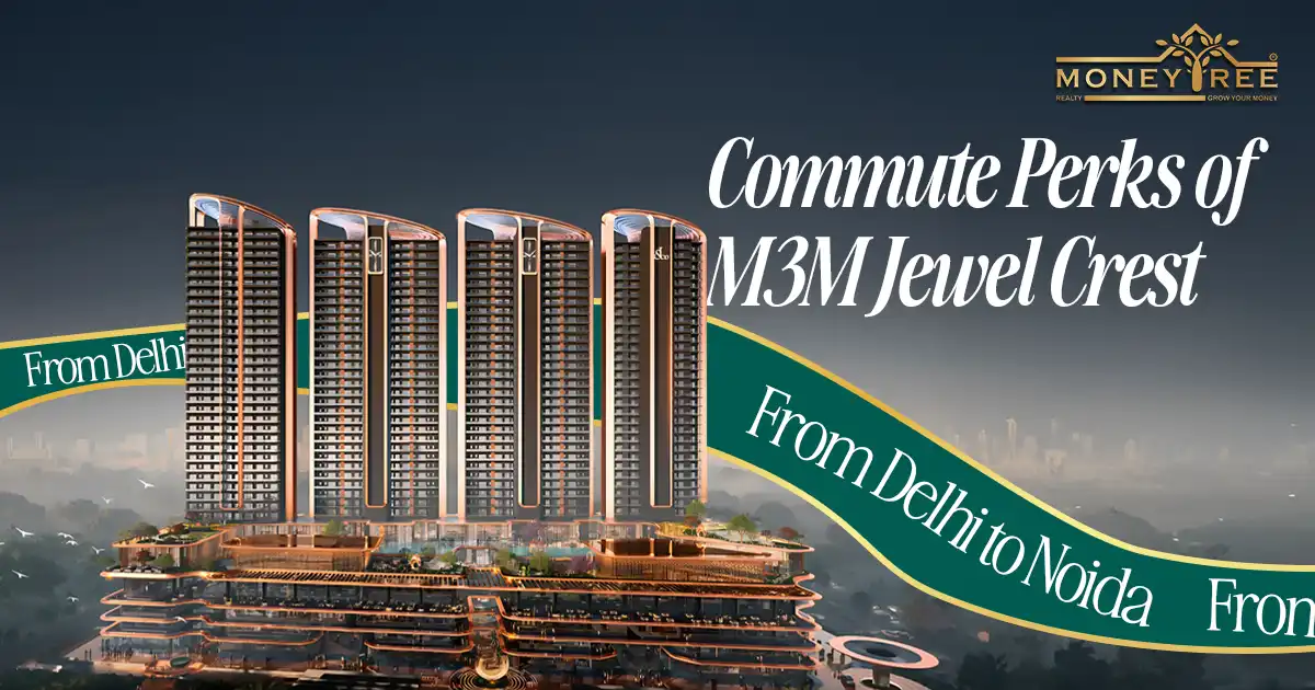 Commute Perks of M3M Jewel Crest