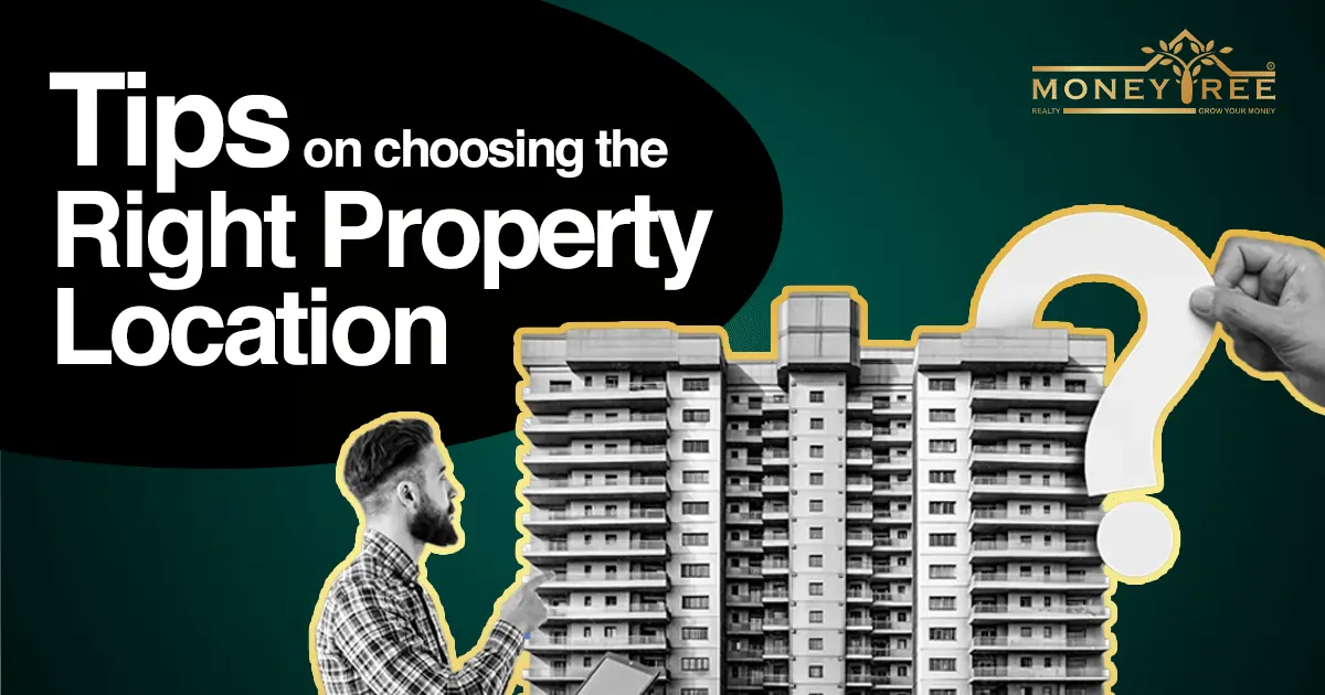Tips on Choosing the Right Property Location