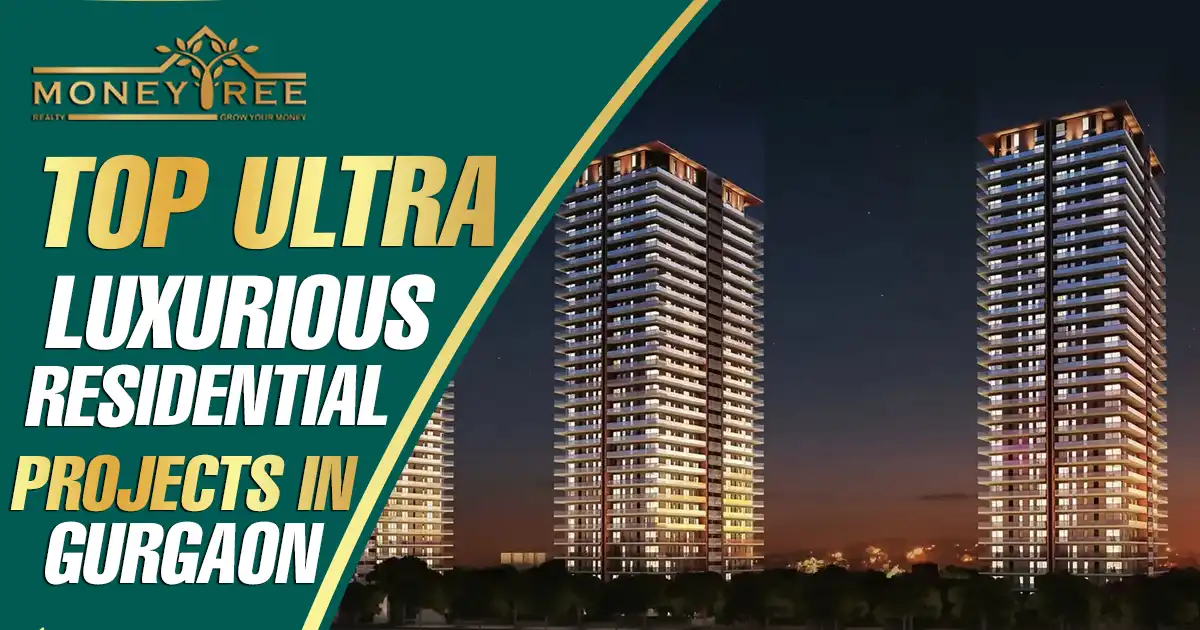 Top Ultra Luxurious Residential Projects in Gurgaon