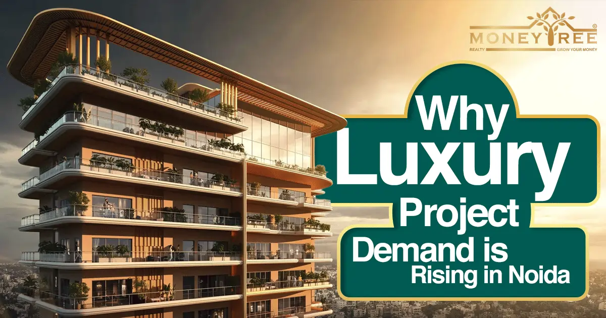 Why Luxury Project Demand Is Rising in Noida