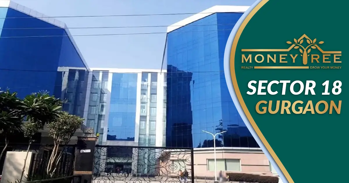 Sector 18 Gurgaon | Moneytree Realty