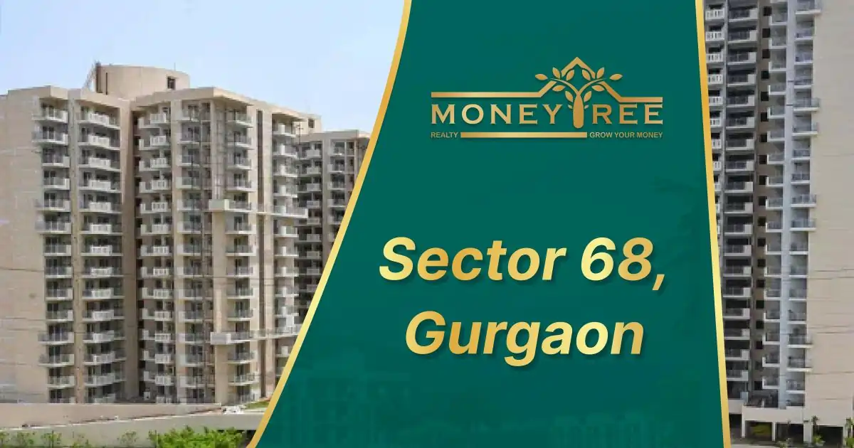 Sector 68 Gurgaon | Moneytree Realty