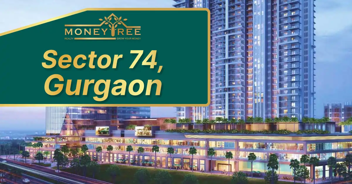 Sector 74 Gurgaon | Moneytree Realty