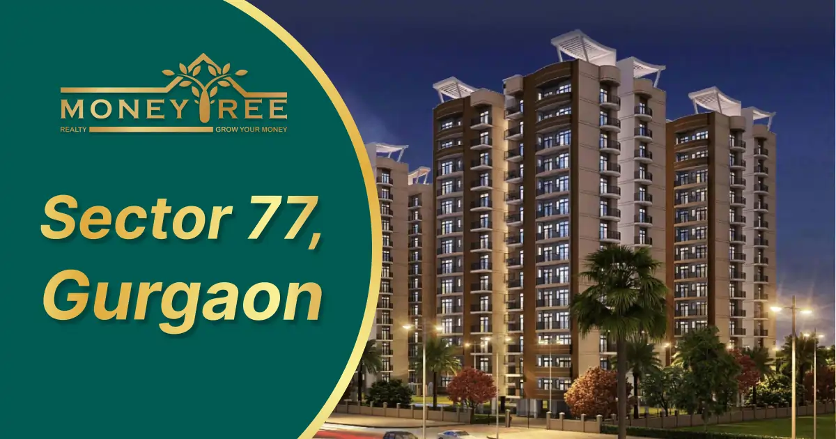 Sector 77 Gurgaon | Moneytree Realty