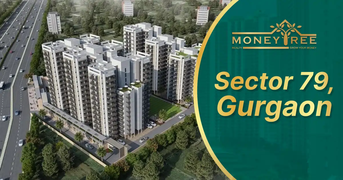 Sector 79 Gurgaon | Moneytree Realty