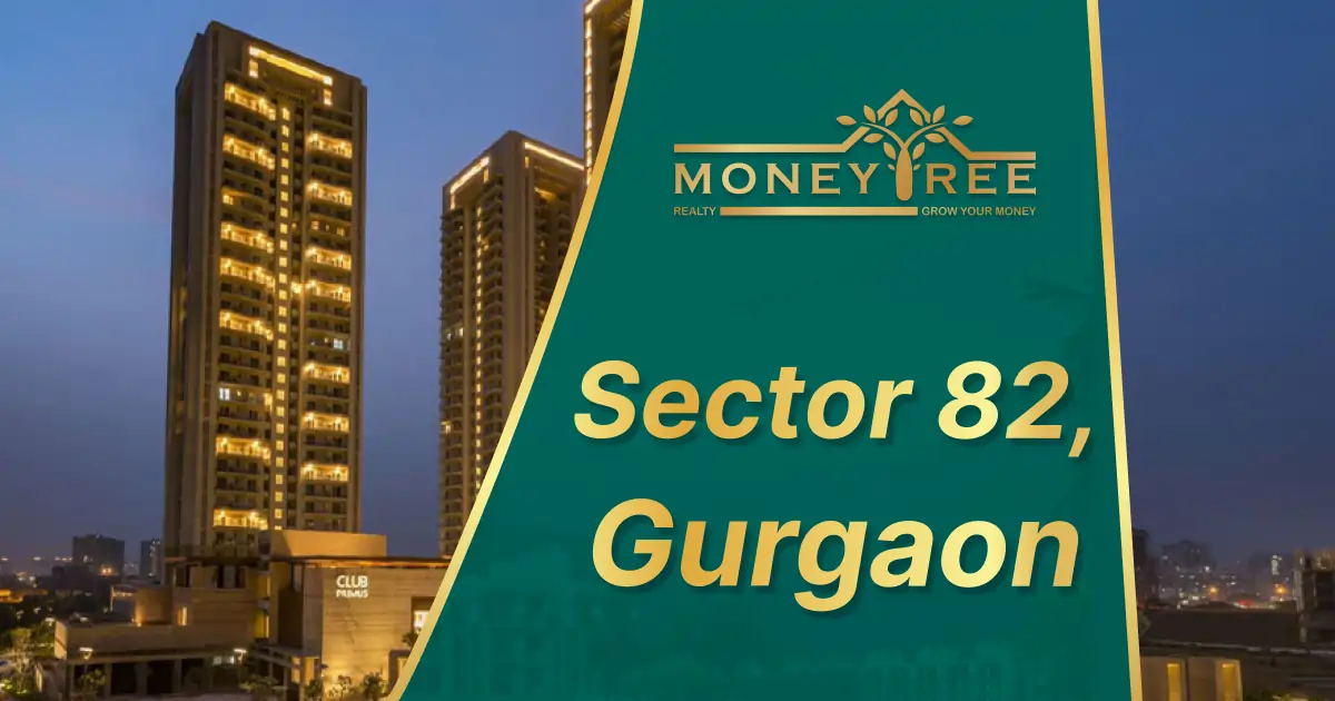 Sector 82 Gurgaon | Moneytree Realty