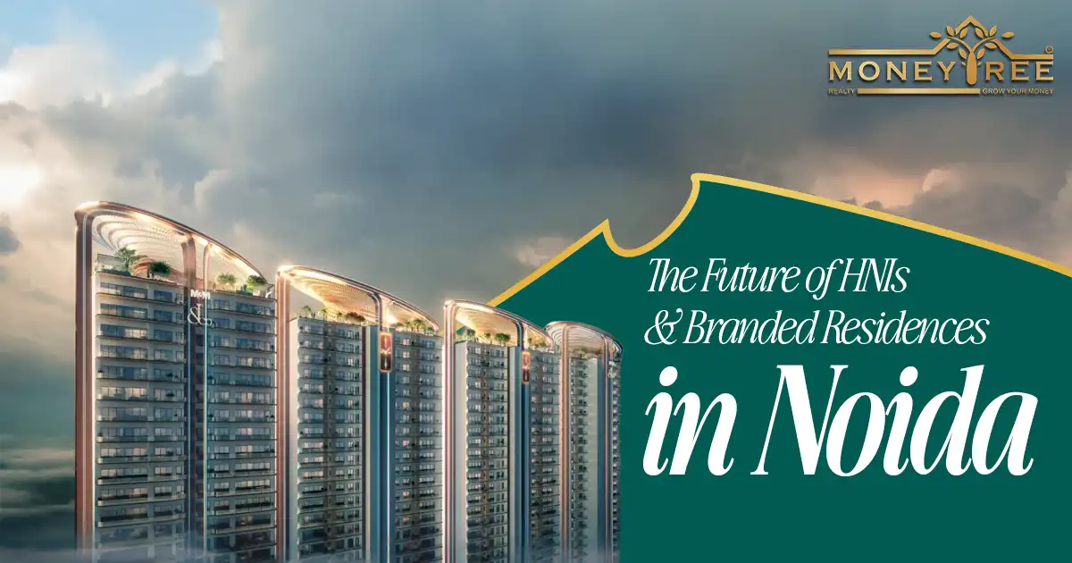 The Future of HNIs and Branded Residences in Noida 2025