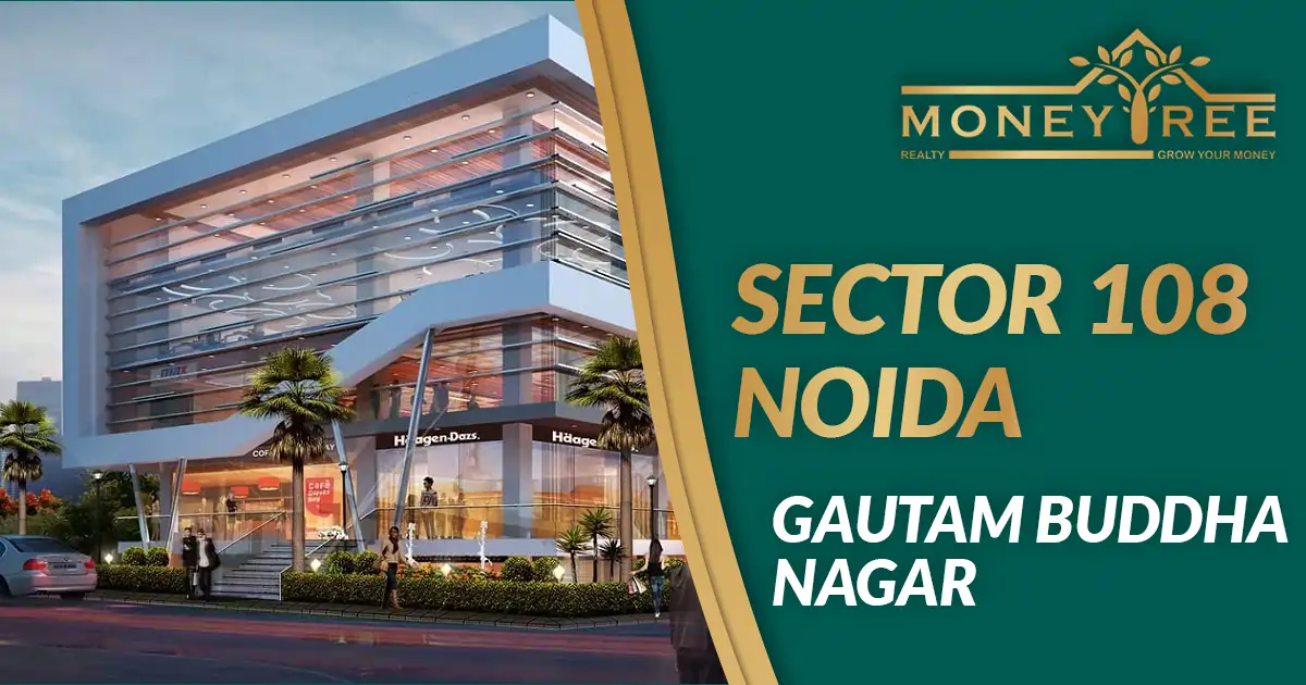 Sector 108 Noida | Gautam Buddha Nagar