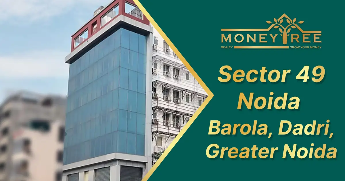 Sector 49 Noida | Barola, Dadri, Greater Noida