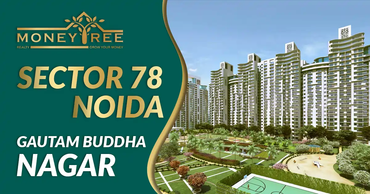 Sector 78 Noida | Gautam Buddha Nagar