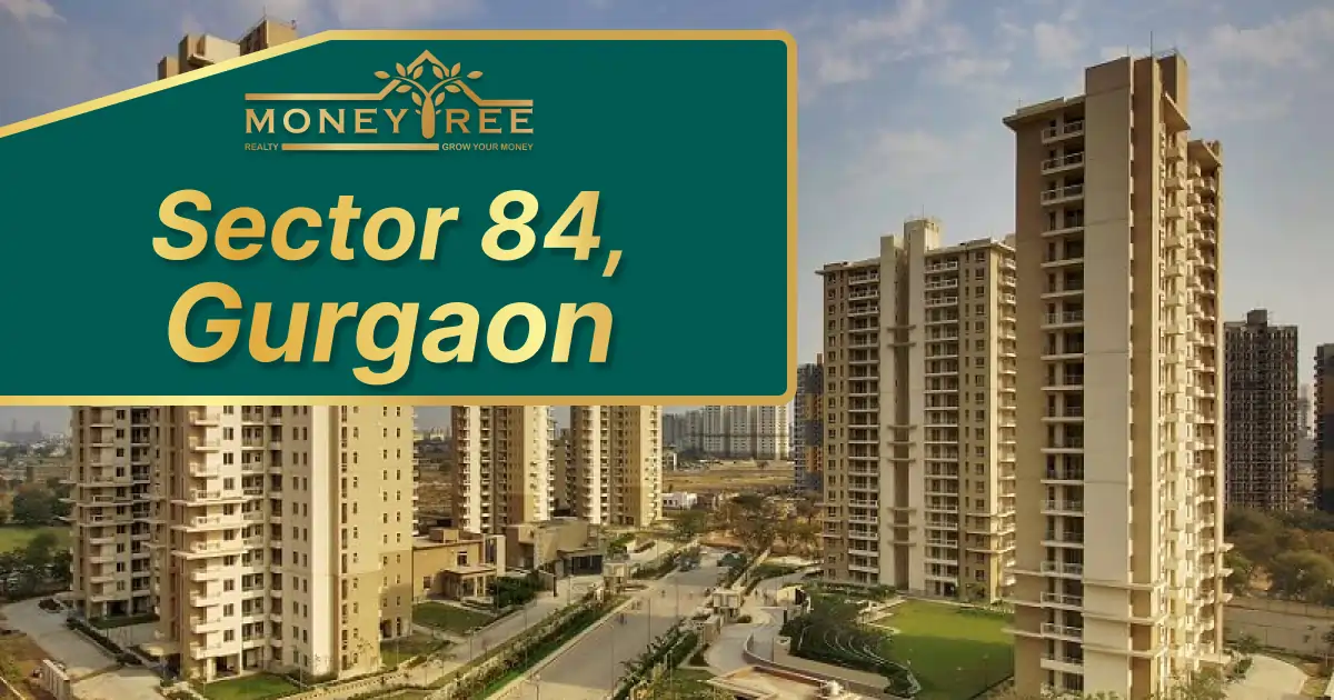 Sector 84 Gurgaon | Moneytree Realty