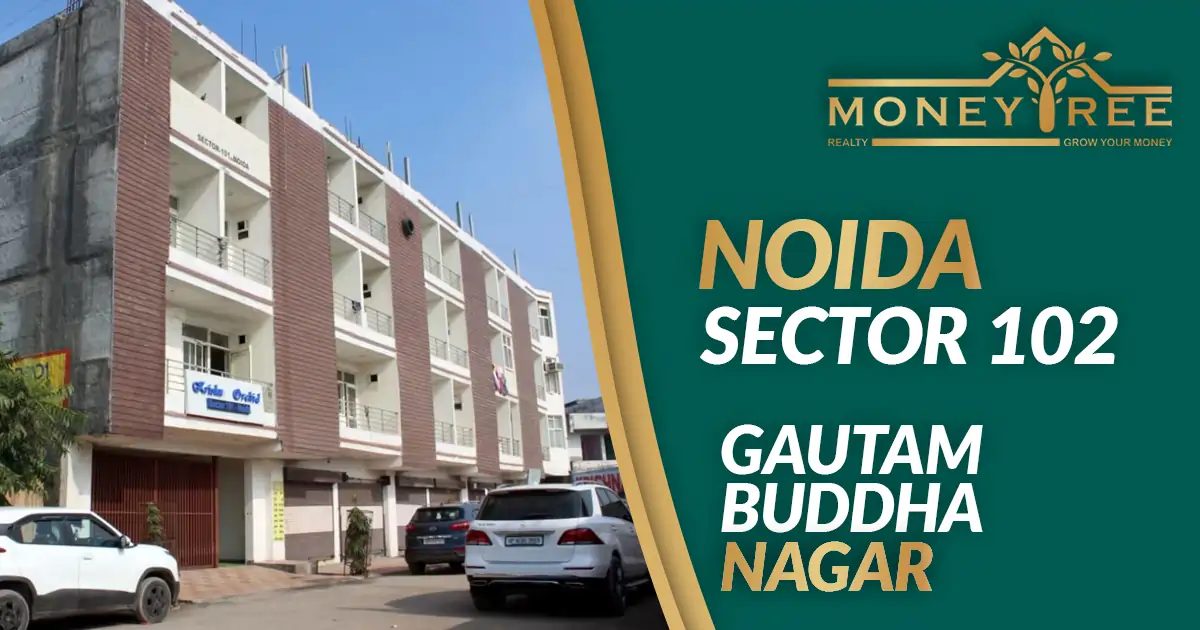 Sector 102 Noida | Gautam Buddha Nagar