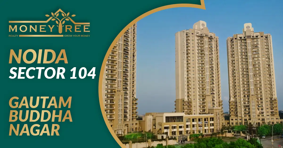 Sector 104 Noida | Gautam Buddha Nagar