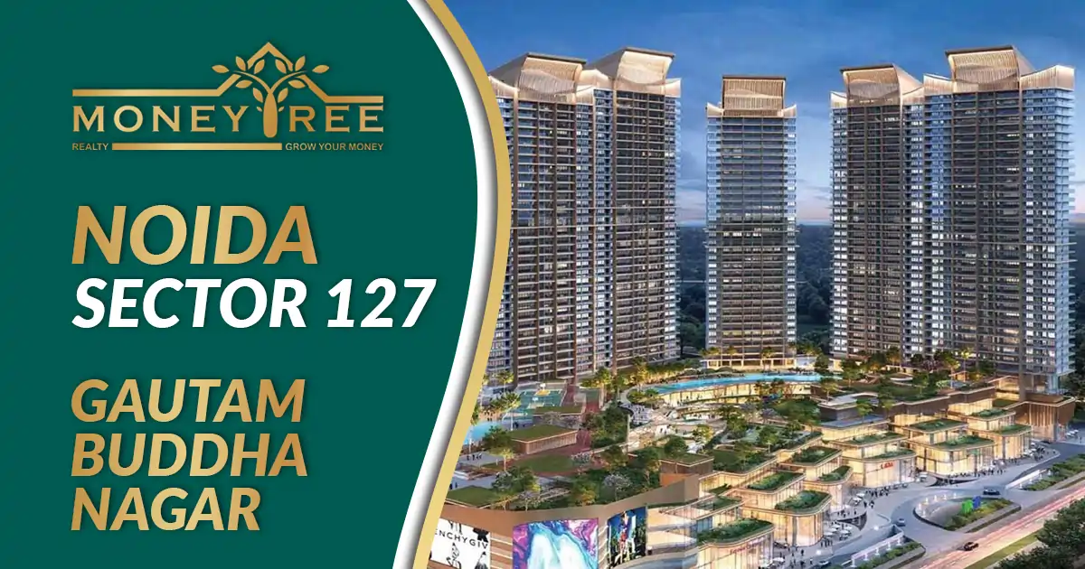 Sector 127 Noida | Gautam Buddha Nagar