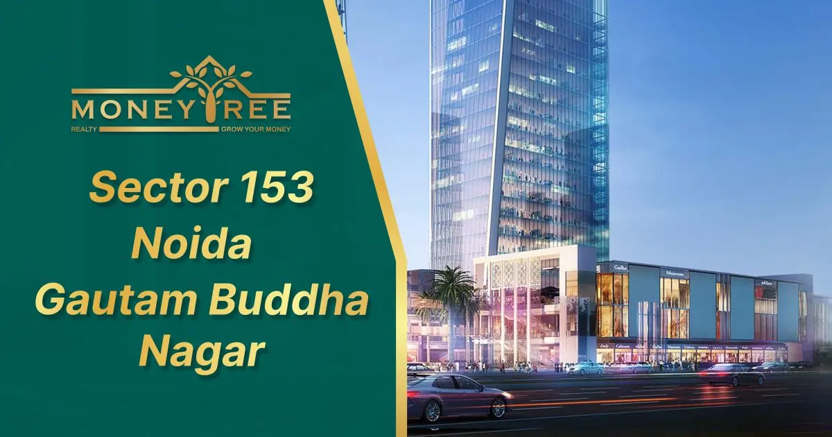 Sector 153 Noida | Gautam Buddha Nagar