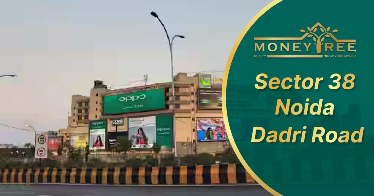 Sector 38 Noida | Dadri Road