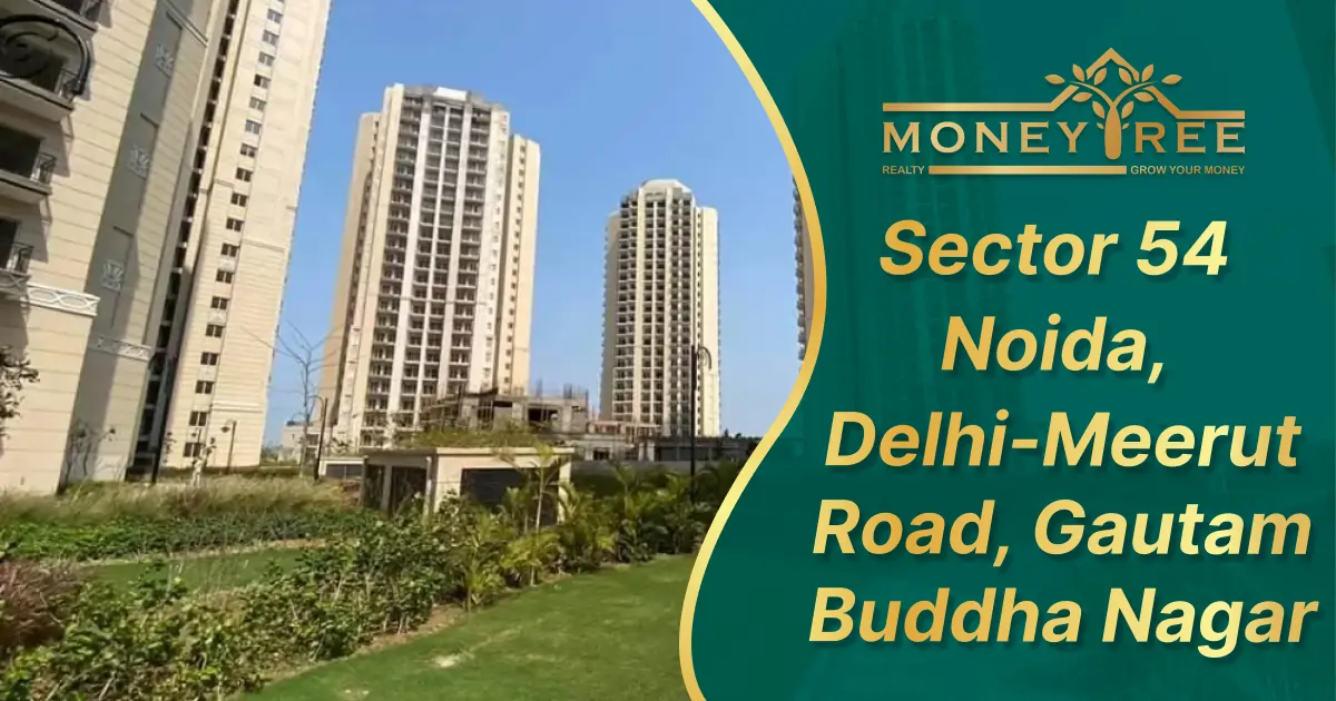 Sector 54 Noida | Delhi-Meerut Road, Gautam Buddha Nagar