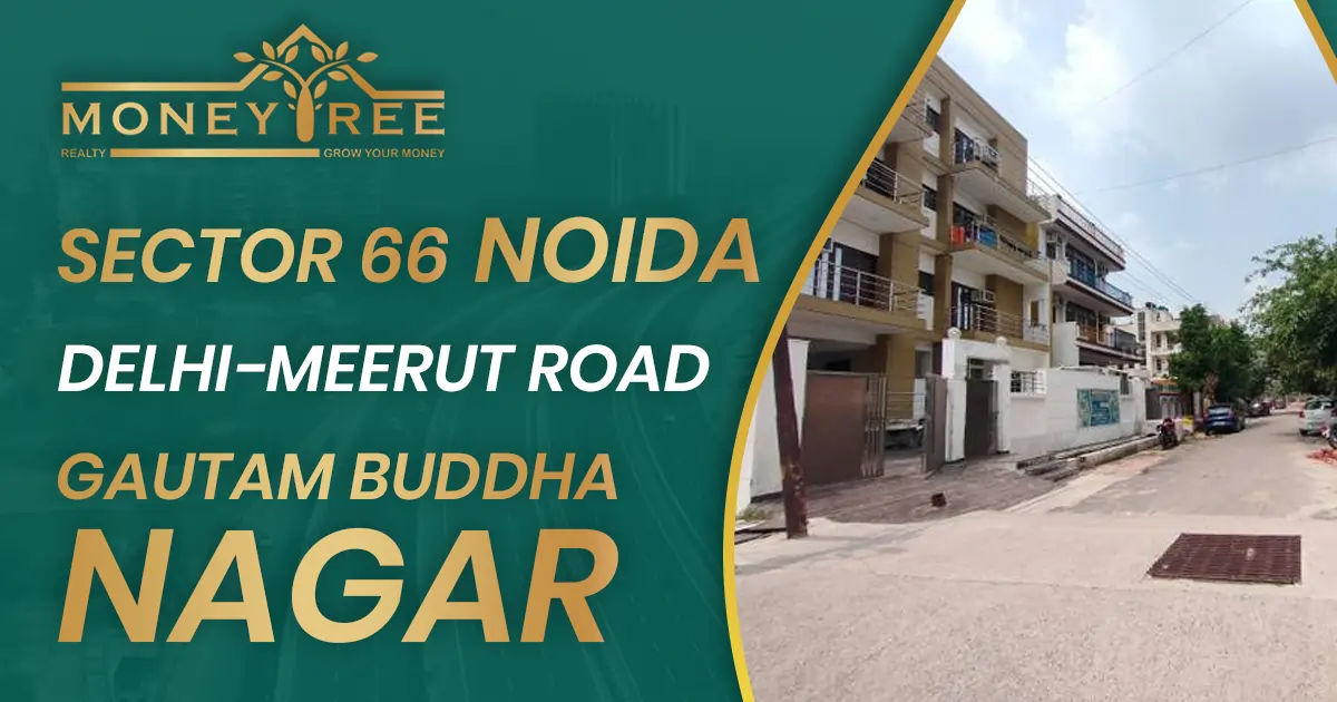 Sector 66 Noida | Delhi-Meerut Road, Gautam Buddha Nagar