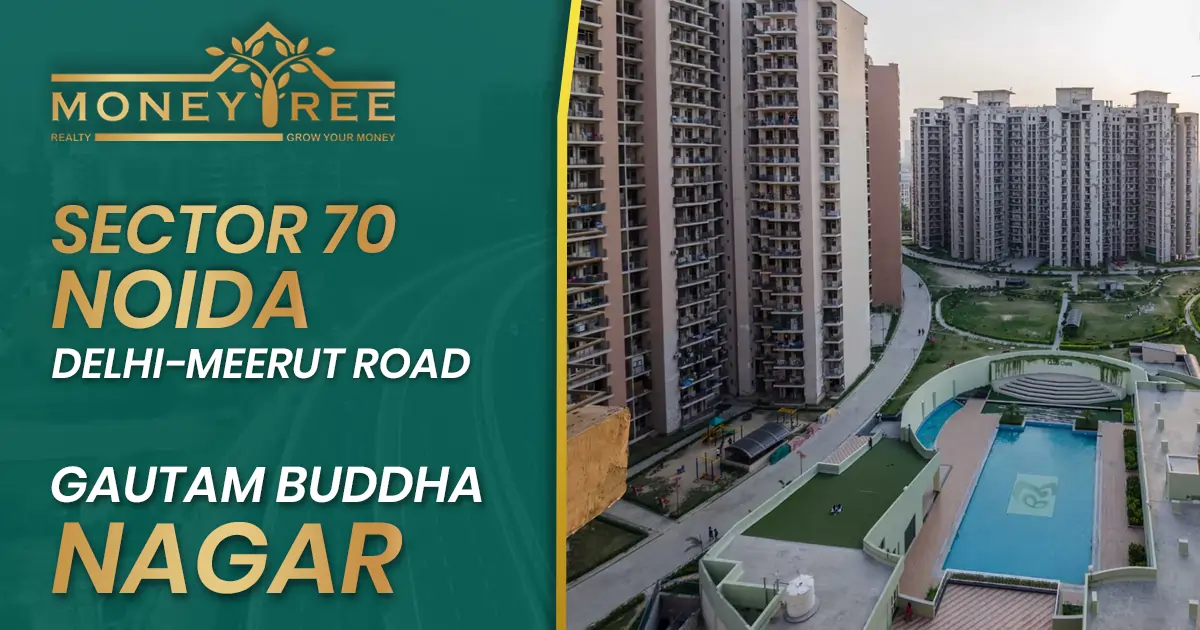 Sector 70 Noida | Delhi-Meerut Road, Gautam Buddha Nagar