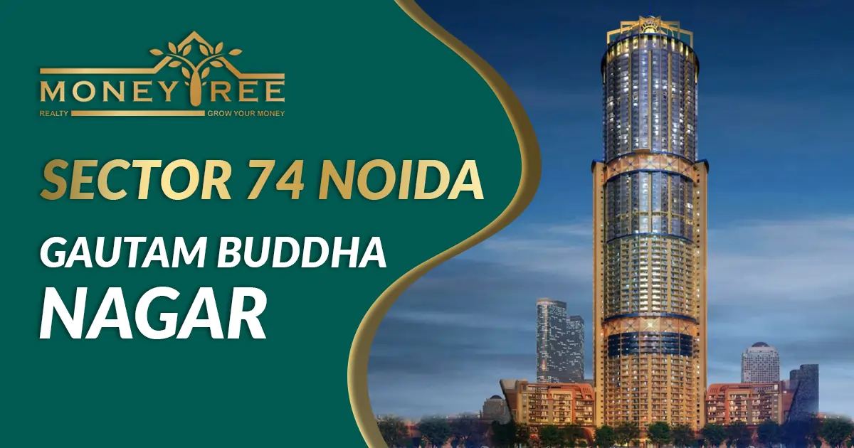 Sector 74 Noida | Gautam Buddha Nagar