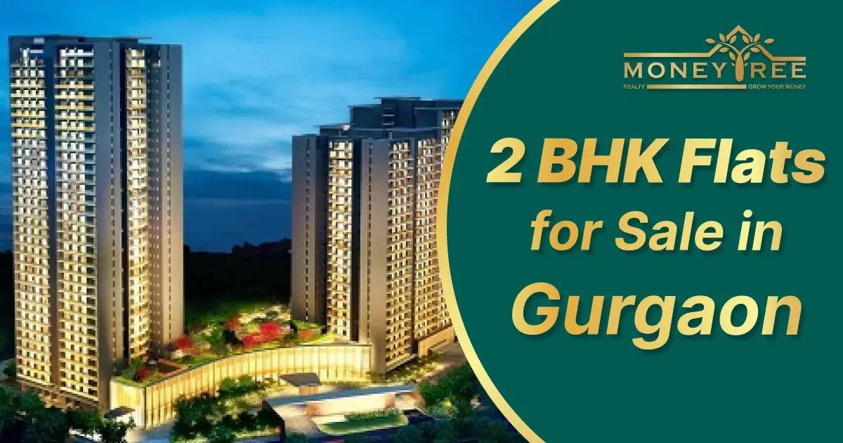 Buy 2 BHK Luxury Flats in Gurgaon – Ready-to-Move 2 BHK Flats in Gurgaon and Builder Flats for Sale at Lowest Prices in Gurgaon