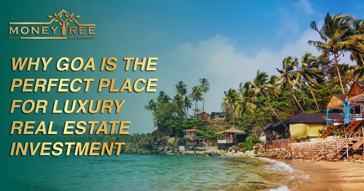 Why Goa is the Perfect Place for Luxury Real Estate Investment
