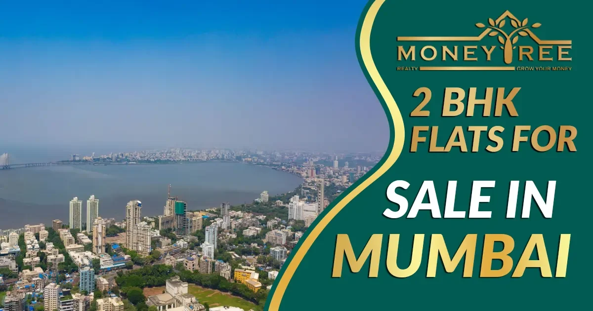 Buy 2 BHK Luxury Flats in Mumbai – Ready-to-Move 2 BHK Flats in Mumbai and Builder Flats for Sale at Lowest Prices in Mumbai