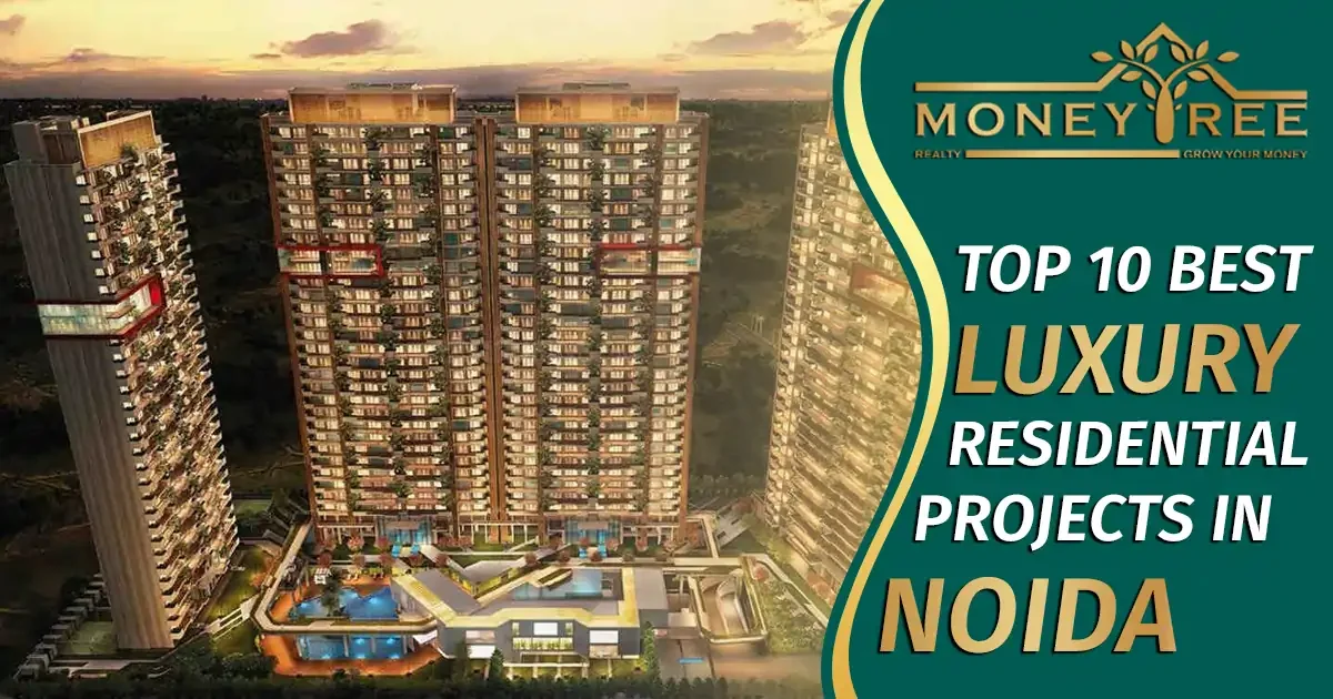Top 10 Best Luxury Residential Properties in Noida