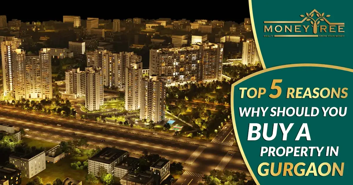 Top 5 Reasons Why You Should Buy a Property in Gurgaon