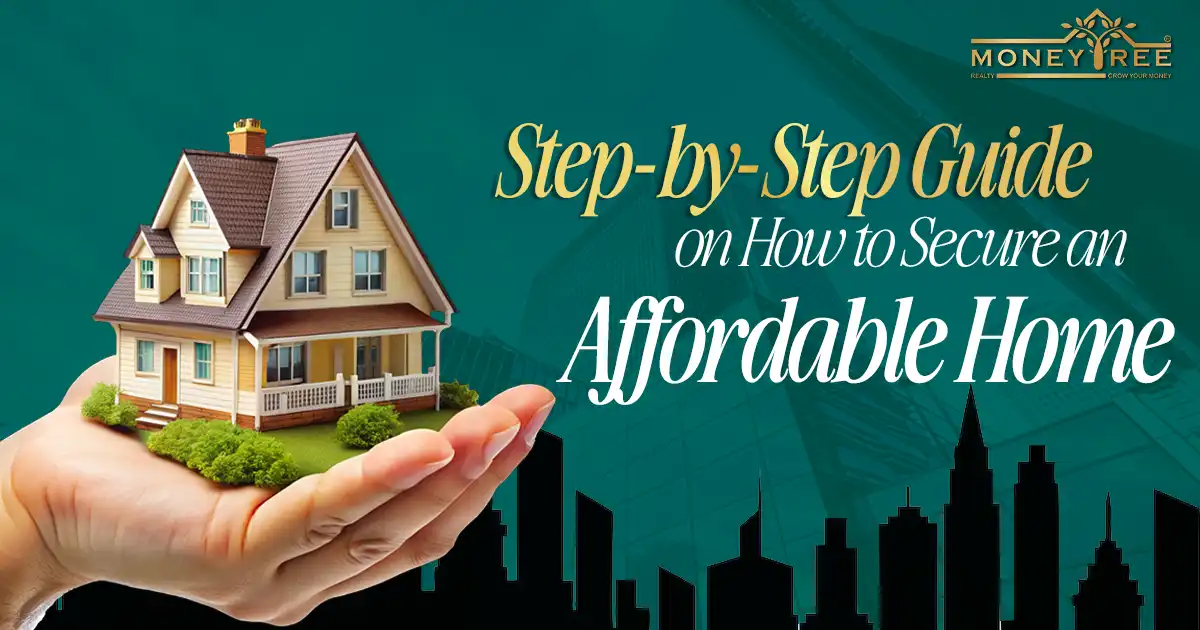 Step-by-Step Guide on How to Secure an Affordable Home