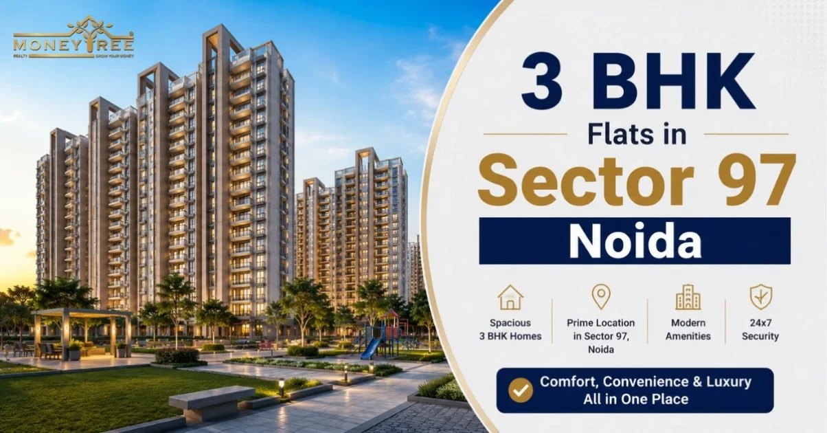 3 BHK Flats in Sector 97 Noida: A Comprehensive Guide 2026
