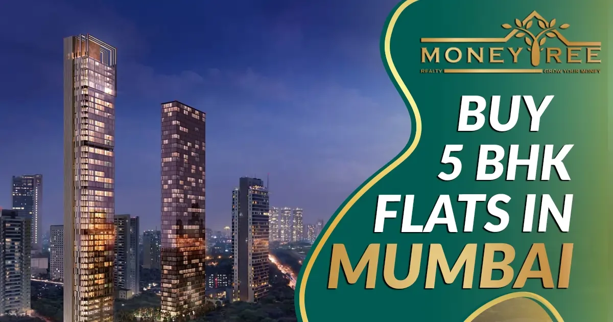 Buy 5 BHK Luxury Flats for Sale in Mumbai:  Your Dream Apartment Awaits Your Presence!