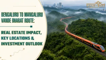 Bengaluru to Mangaluru Vande Bharat Route: Real Estate Impact, Key Locations & Investment Outlook 