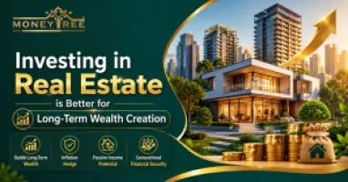 Why Investing in Real Estate is Better for Long-Term Wealth