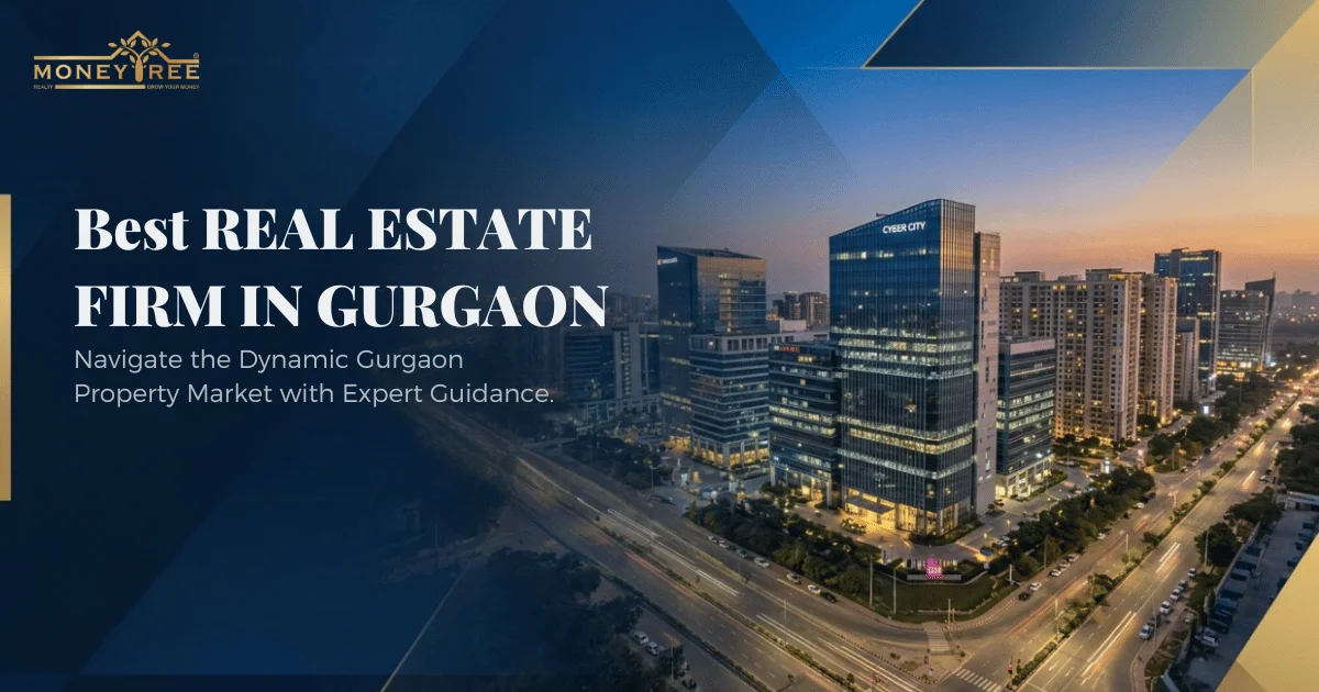 Top Real Estate Firm in Gurgaon for Smart Property Deals