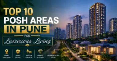 Top 10 Posh Areas in Pune for Luxurious Living in 2026