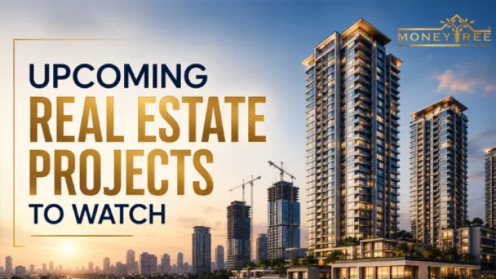 Upcoming Real Estate Projects to Watch