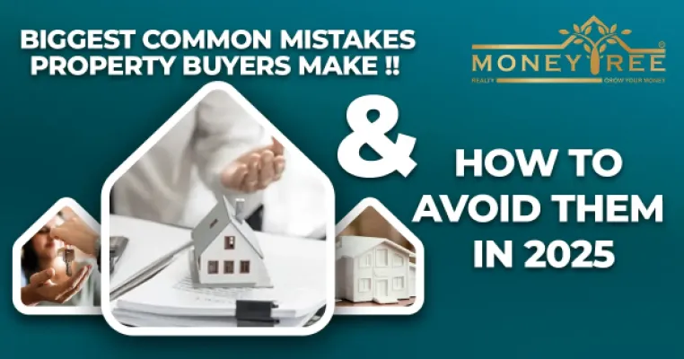 Biggest Common Mistakes Property Buyers Make & How to Avoid Them in 2025