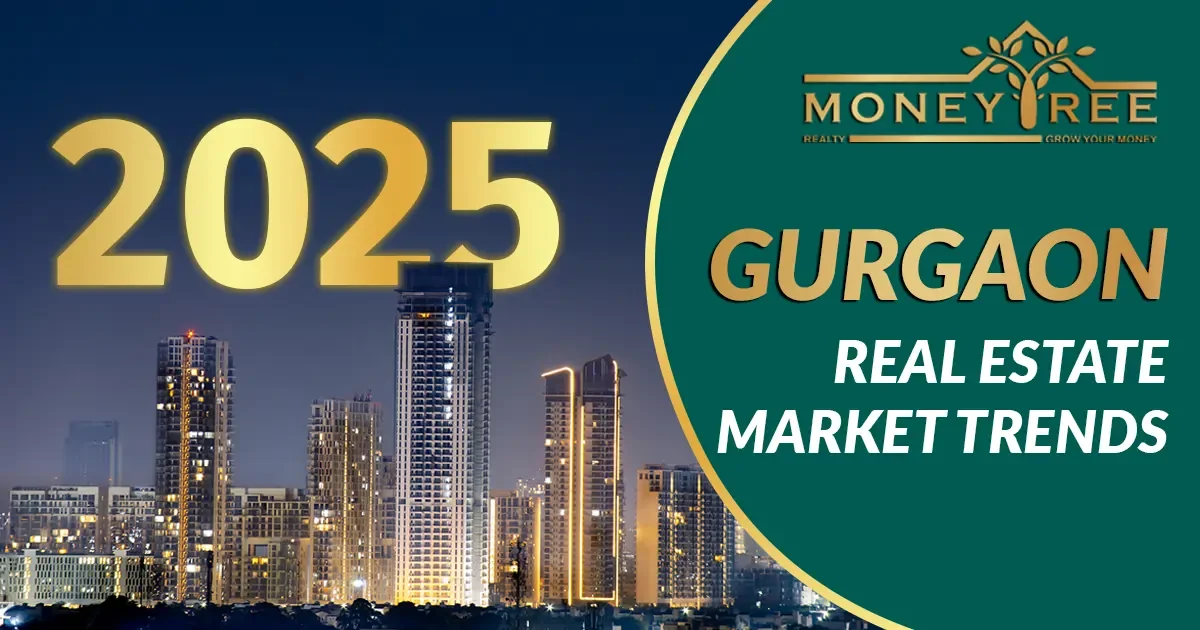 Gurgaon Real Estate Market Trends 2025: Real Estate Investment in Gurgaon