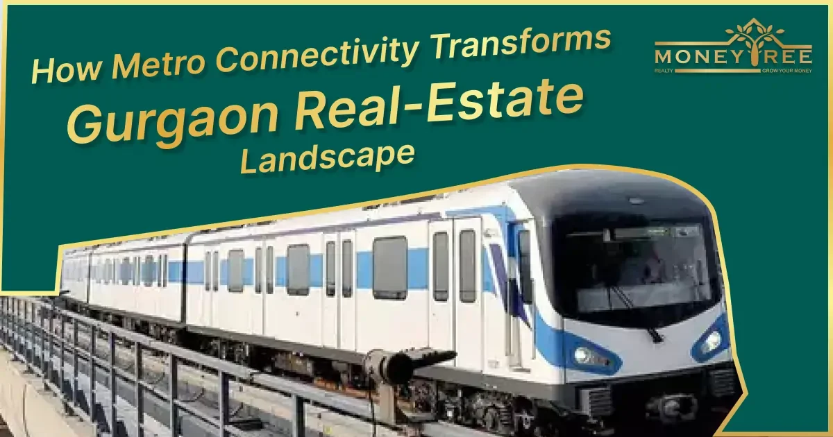 How Metro Connectivity Transforms Gurgaon Real-Estate Landscape