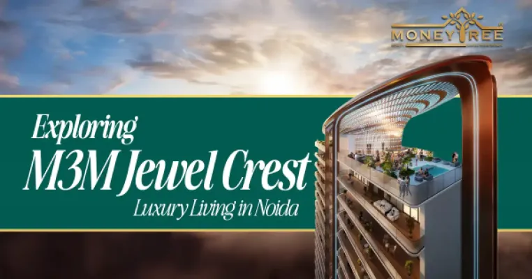 Luxury living in Noida: Exploring M3M Jewel Crest