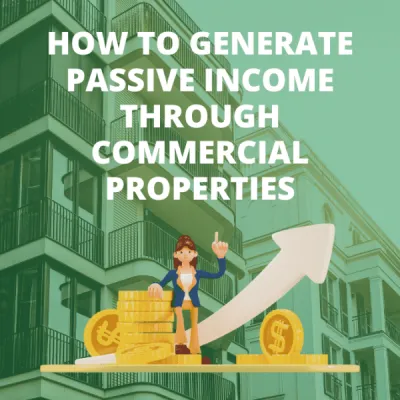 How to Generate Passive Income Through Commercial Properties