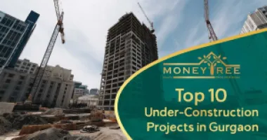 Top 10 Under Construction Projects in Gurgaon