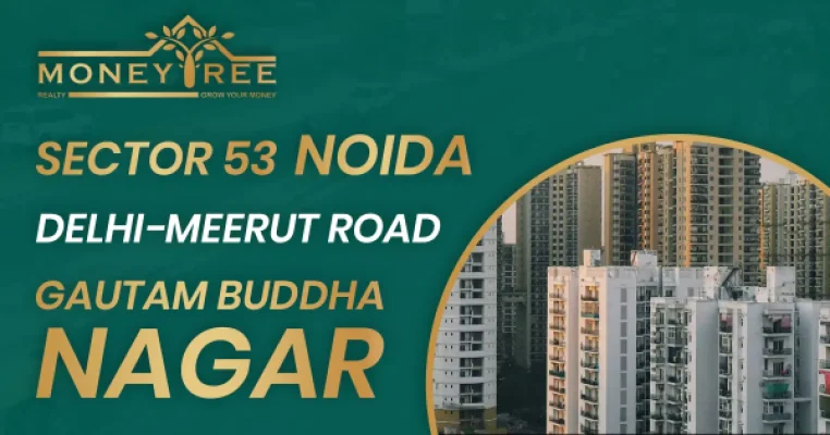 Sector 53 Noida | Delhi-Meerut Road, Gautam Buddha Nagar